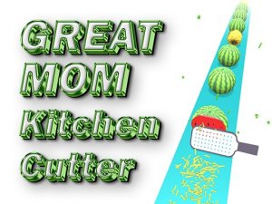 Great MOM Kitchen Cutter Online Arcade Game